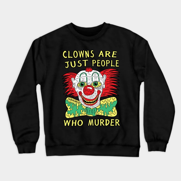 Clown Murder Crewneck Sweatshirt by jarhumor